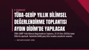 TÜBA-GEBİP Yıllık Bilimsel Değerlendirme Toplantısı Aydın Didim’de Yapılacak