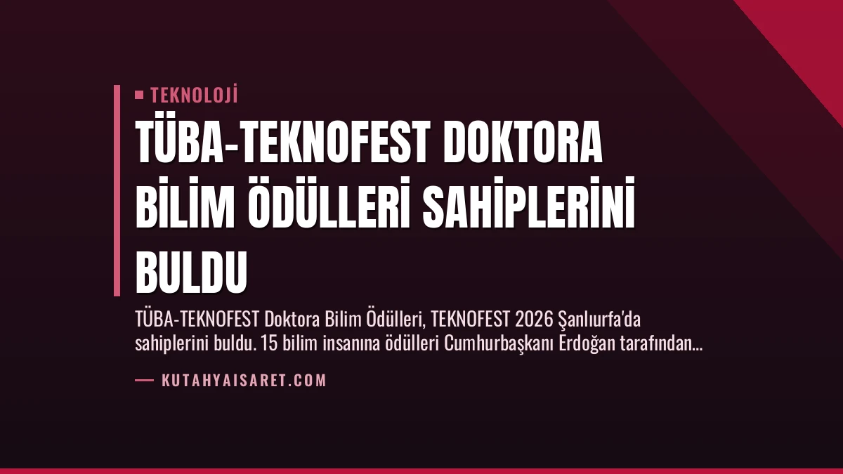 TÜBA-TEKNOFEST Doktora Bilim Ödülleri Sahiplerini Buldu