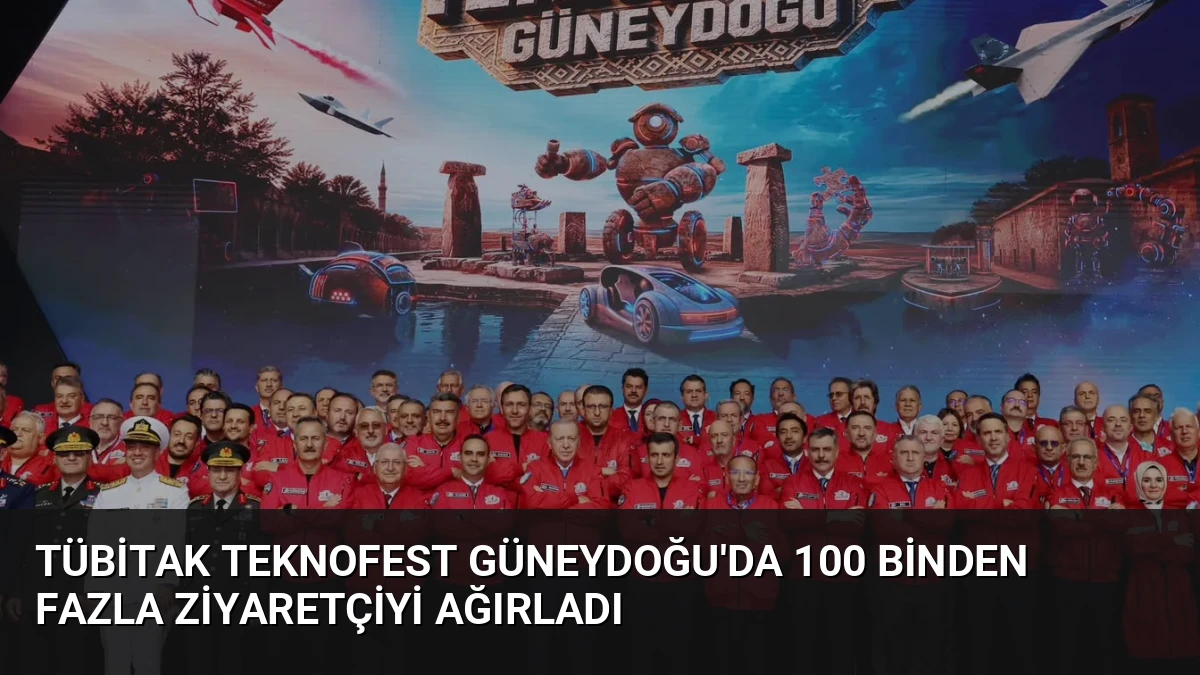 TÜBİTAK TEKNOFEST Güneydoğu’da 100 Binden Fazla Ziyaretçiyi Ağırladı