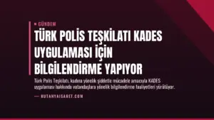 Türk Polis Teşkilatı KADES Uygulaması İçin Bilgilendirme Yapıyor
