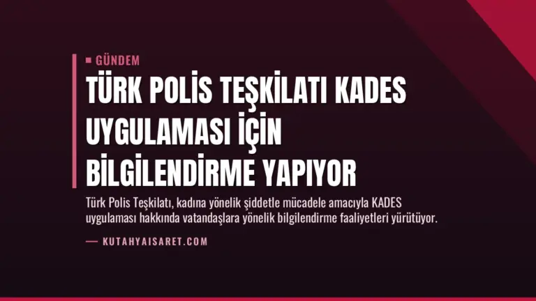 Türk Polis Teşkilatı KADES Uygulaması İçin Bilgilendirme Yapıyor