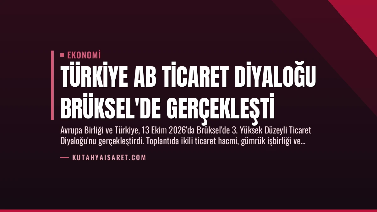 Türkiye AB Ticaret Diyaloğu Brüksel’de Gerçekleşti