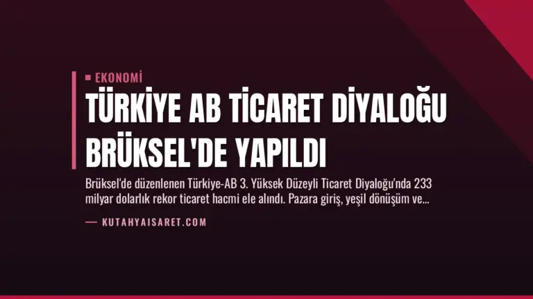 Türkiye AB Ticaret Diyaloğu Brüksel’de Yapıldı