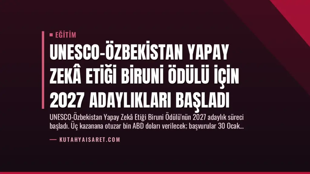 UNESCO-Özbekistan Yapay Zekâ Etiği Biruni Ödülü için 2027 Adaylıkları Başladı