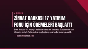 Ziraat Bankası 17 Yatırım Fonu İçin Ödemeleri Başlattı