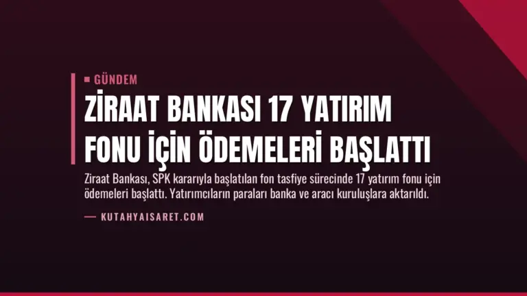 Ziraat Bankası 17 Yatırım Fonu İçin Ödemeleri Başlattı